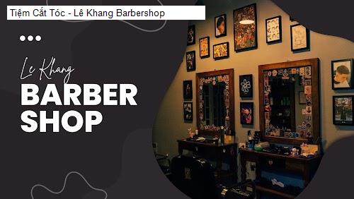 Hình ảnh Tiệm Cắt Tóc - Lê Khang Barbershop